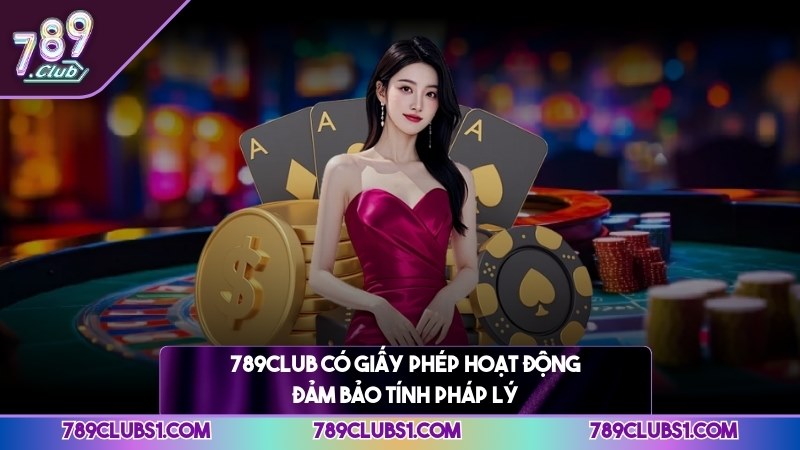 789CLUB có giấy phép hoạt động đảm bảo tính pháp lý